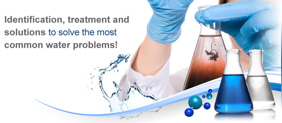 Identification, treatment and solutions to solve the most common water problems!