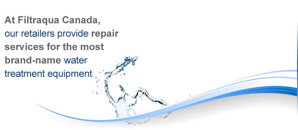 At Filtraqua Canada, our retailers provide repair services fo the most brand-name water treatment equipment.